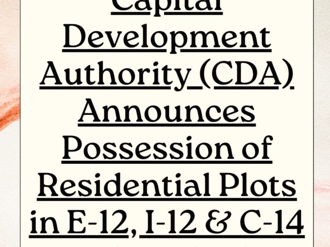 Capital Development Authority (CDA) Announces Possession of Residential Plots in E-12, I-12 & C-14 Islamabad